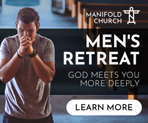 Mens Retreat — God Meets You More Deeply